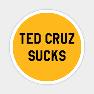 TED CRUZ SUCKS Magnet